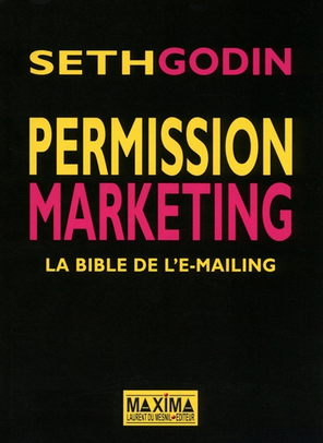 Permission marketing. La bible de l'emaling